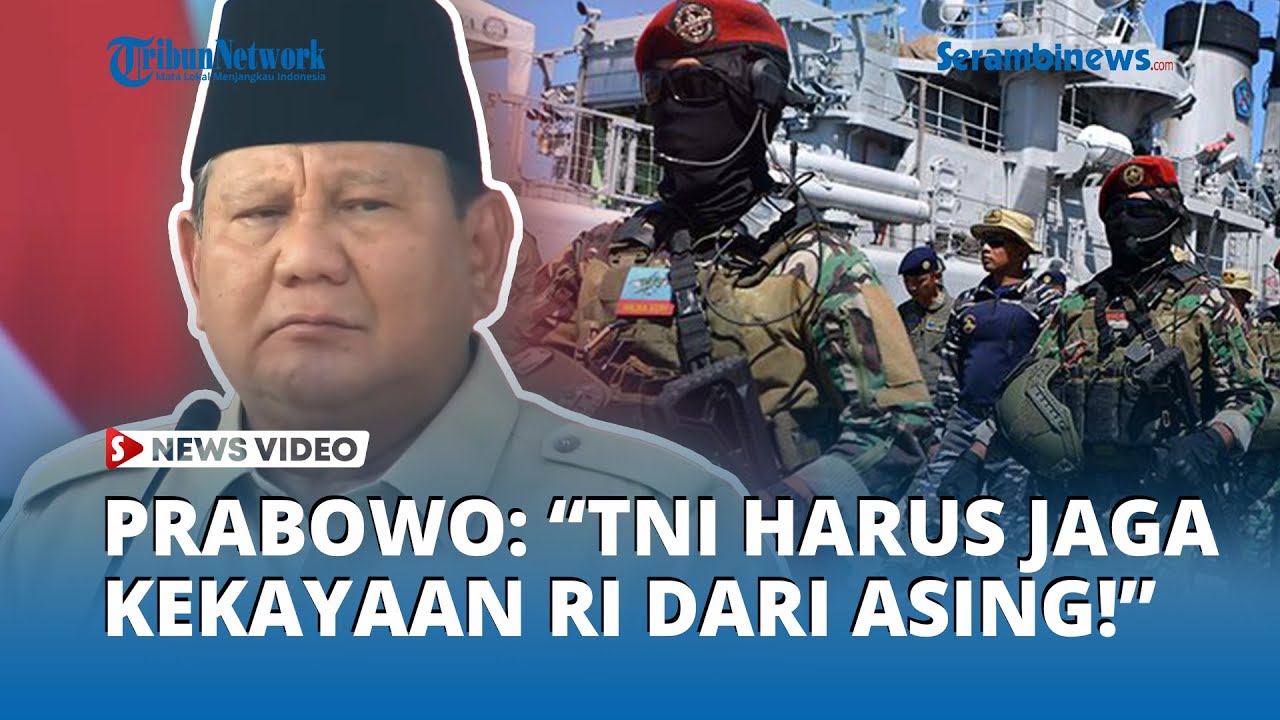 Prabowo Tugaskan TNI Jaga Mati-matian Kekayaan RI dari Cengkraman Asing!