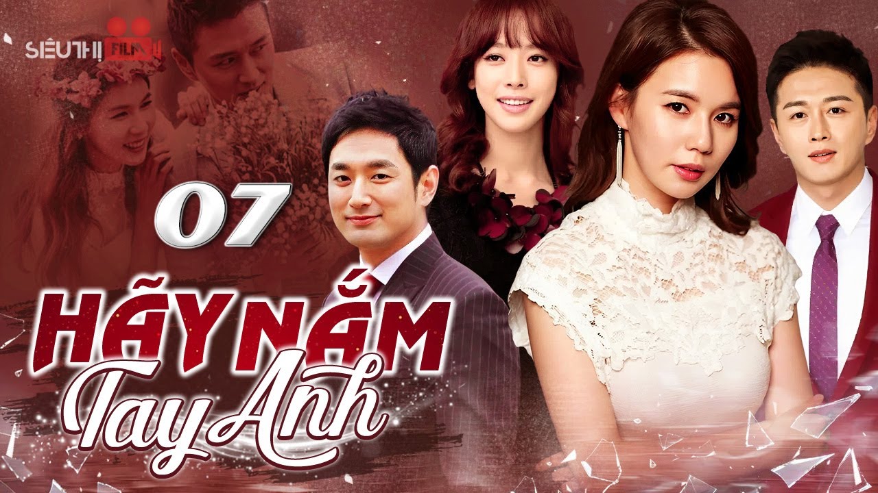HÃY NẮM TAY ANH - TẬP 07 (Lồng Tiếng) | Siêu Phẩm Phim Hàn Quốc Tình Cảm Báo Thù Cực Hay 2026