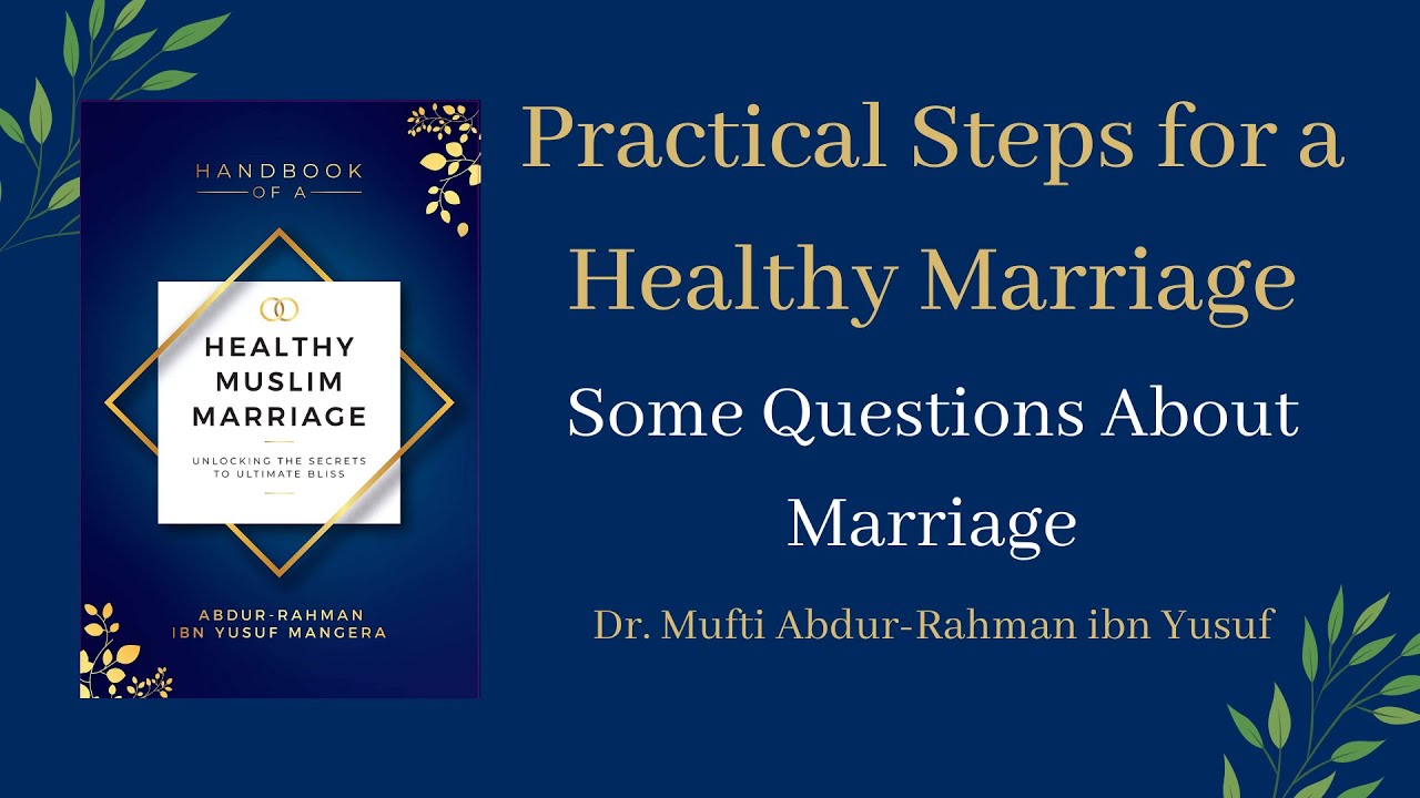 Some Questions About Marriage | Dr. Mufti Abdur-Rahman ibn Yusuf
