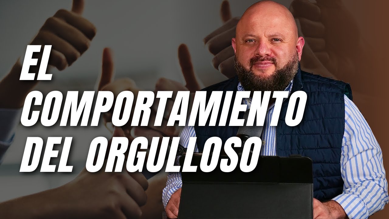 EL COMPORTAMIENTO DEL ORGULLOSO