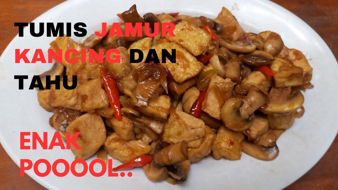 Tumis Jamur Kancing dan Tahu - resep baru yang sangat enak sekali
