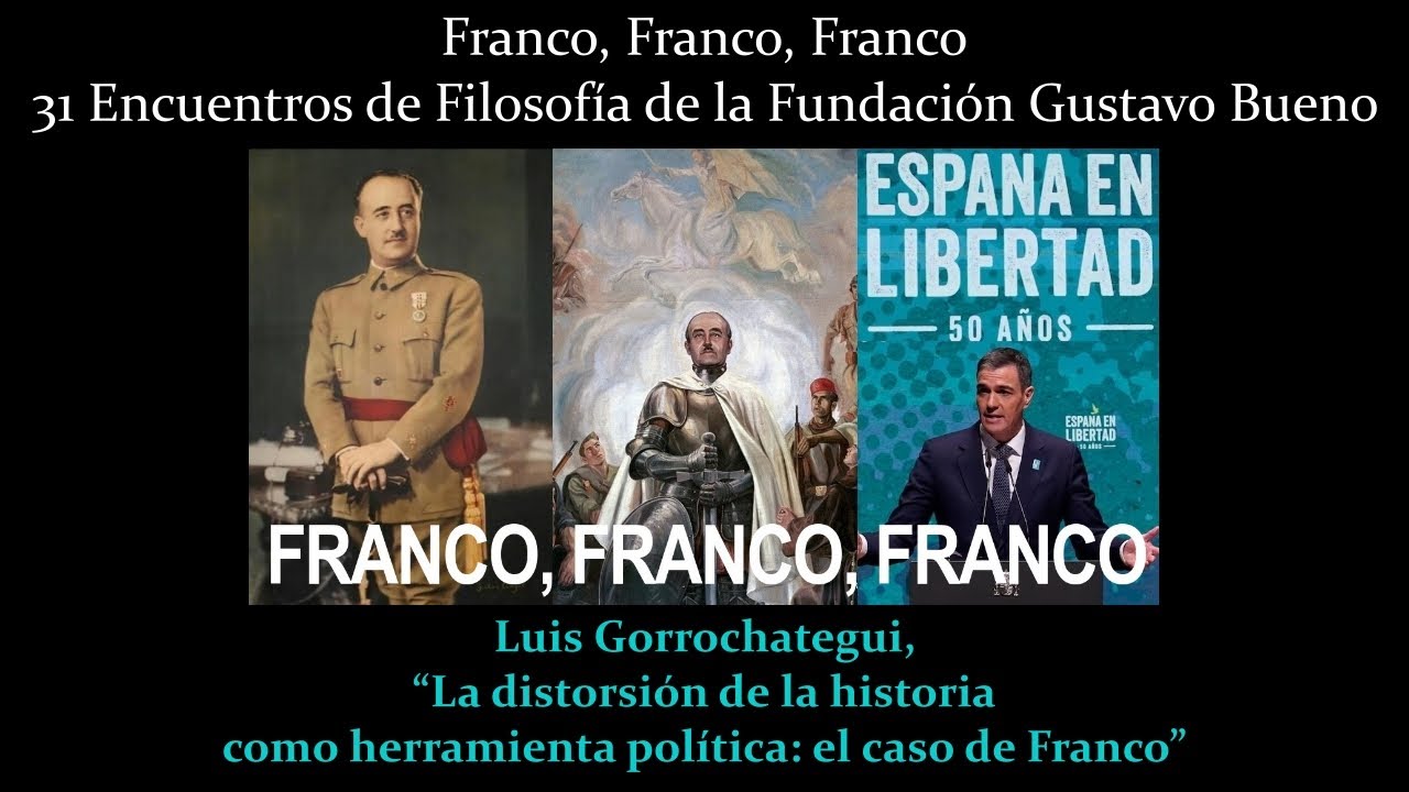 Luis Gorrochategui - La distorsión de la historia como herramienta política: el caso de Franco