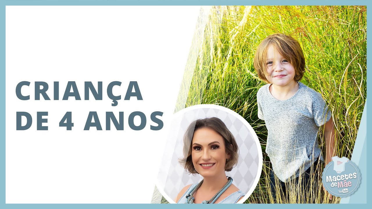CURIOSIDADES SOBRE A CRIANÇA DE 4 ANOS | MACETES DE MÃE