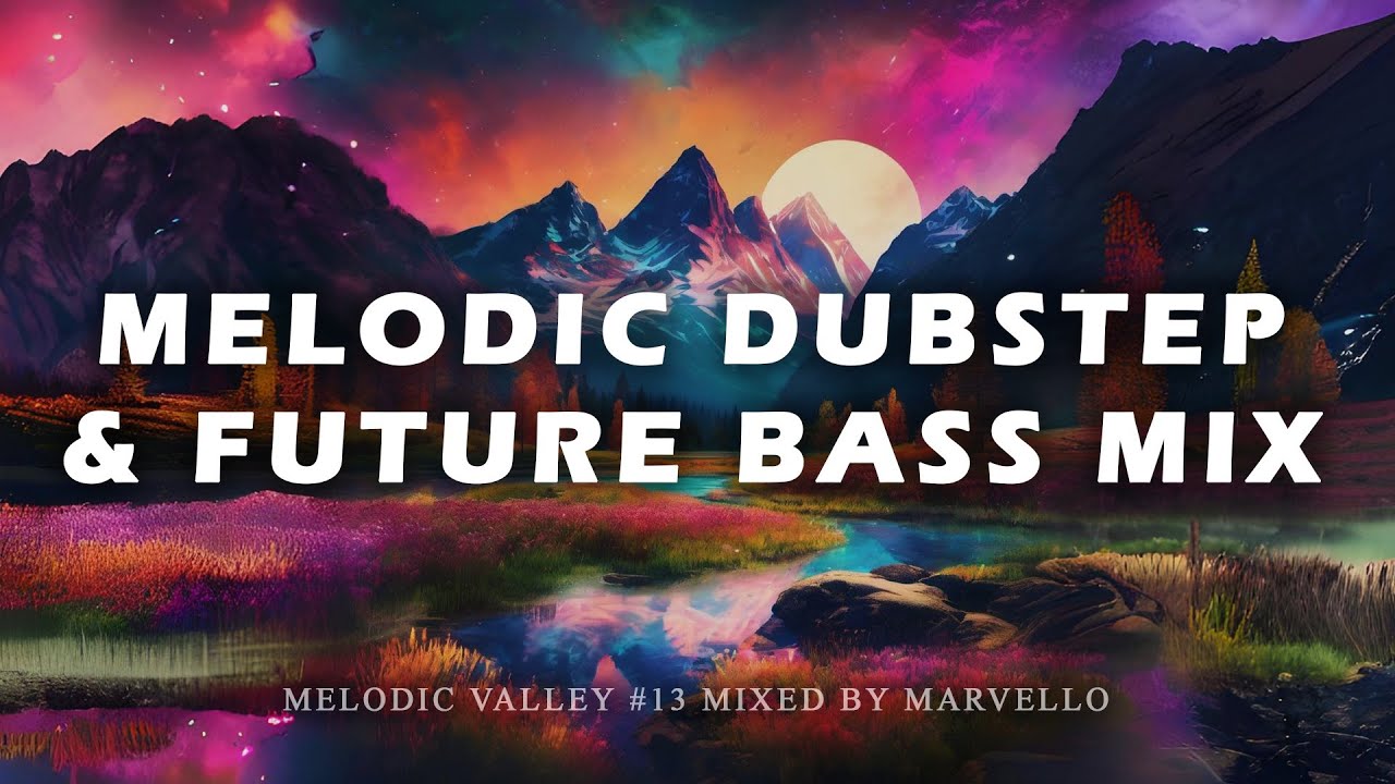 FUTURE BASS & MELODIC DUBSTEP MIX 2024 [Illenium, Said The Sky, Slander] | Melodic Valley 13