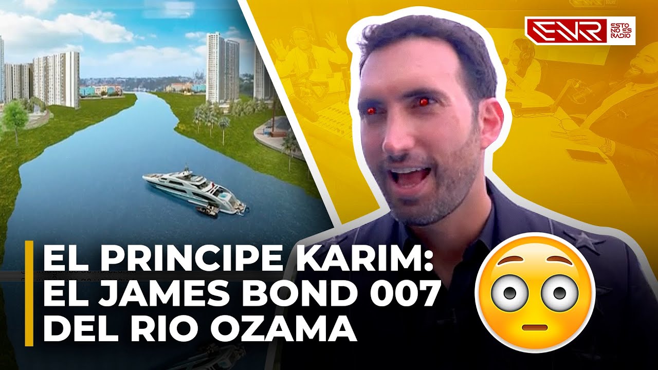 EL PRINCIPE KARIM: EL JAMES BOND 007 DEL RIO OZAMA