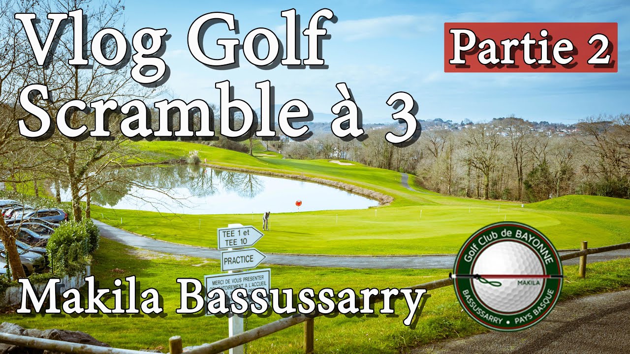 [TEAM LULU] Vlog Golf N°1 : Scramble à 3 Makila Golf Club Partie 2