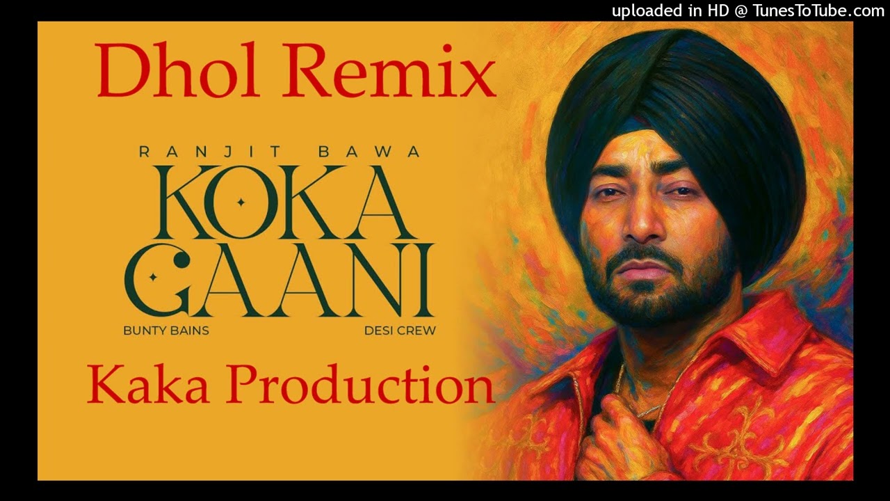 Koka Gaani Dhol Remix Ver 2 Ranjit Bawa KAKA PRODUCTION Latest Punjabi Songs