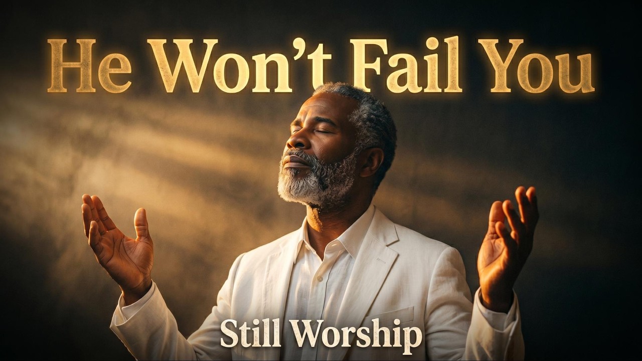 He Won't Fail You &ndash; Still Worship | Hopeful Gospel Blues