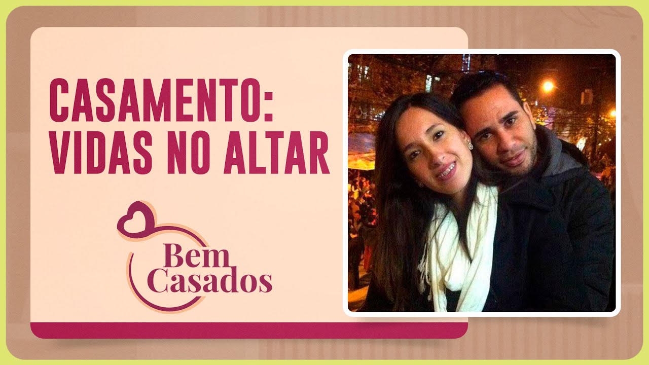CASAMENTO: VIDAS NO ALTAR | Bem Casados |  IPPTV