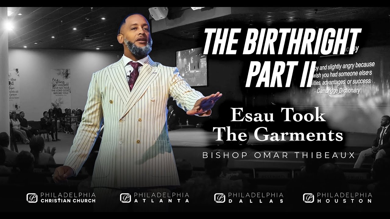 Esau Took The Garments | The Birthright Part II | Bishop Omar Thibeaux