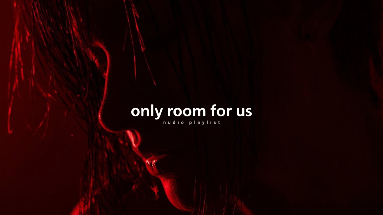 Only room for us:RnB/Soul Chill Mix 🔥 Best R&B Bedroom Playlist