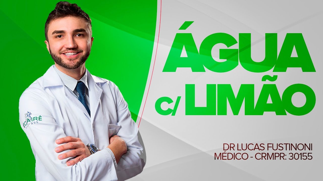 A ÁGUA COM LIMÃO é tudo isso? O que a Ciência diz - Dr Lucas Fustinoni - Médico - CRMPR 30155