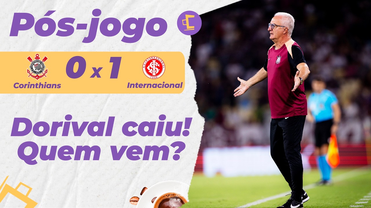 P&oacute;s-Jogo: Dorival caiu! Quem assume o comando? | Corinthians sem alma perde para o Inter na Arena