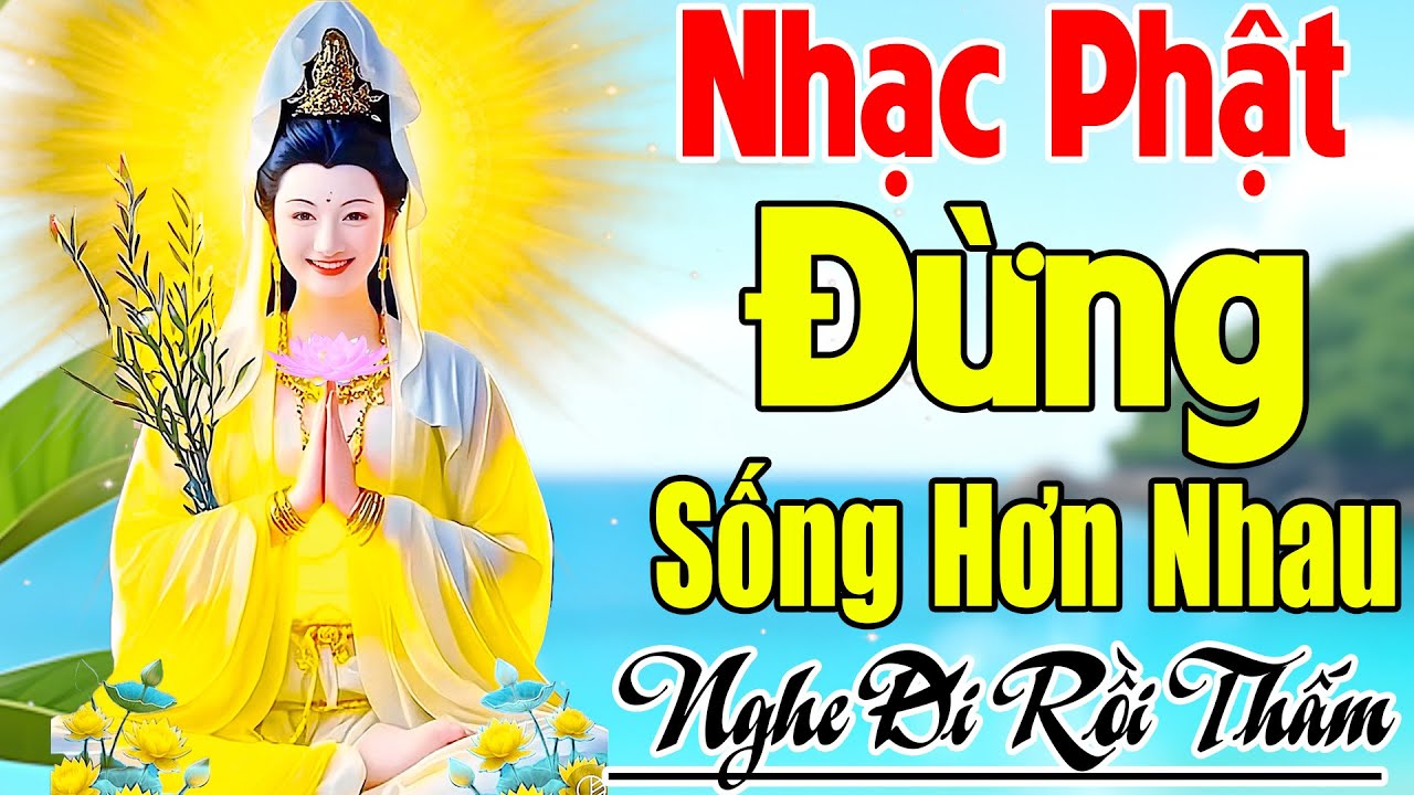 Đừng Sống Hơn Nhau, Lạy Mẹ Quan Âm..LK Nhạc Phật Giáo Hay Nhất 2026 #Mở Nhẹ Nhàng Nghe Là Thấm