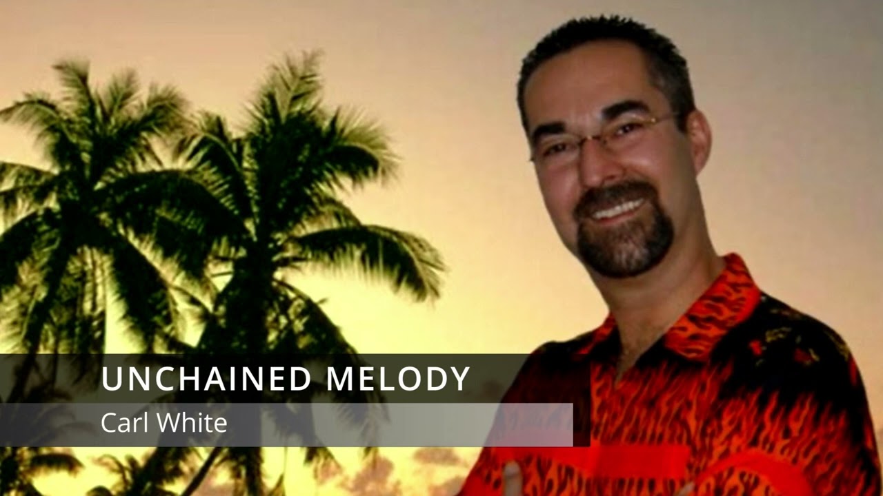 Unchained Melody - Carl White