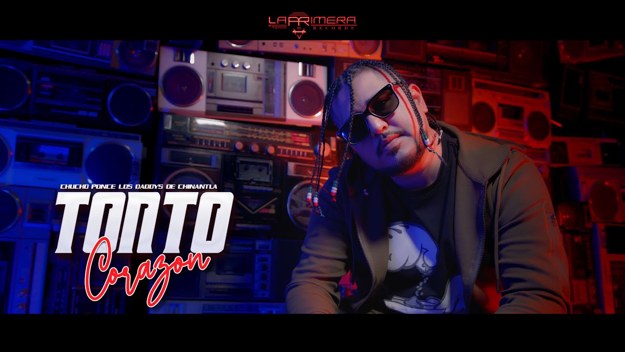 TONTO CORAZON - CHUCHO PONCE LOS DADDYS DE CHINANTLA
