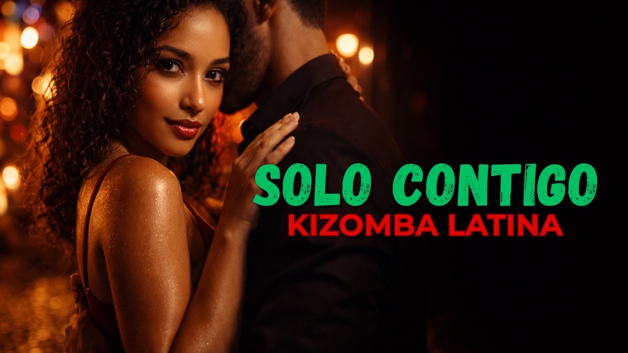 Solo Contigo ❤️| Kizomba Latina 2026 (Official Video)
