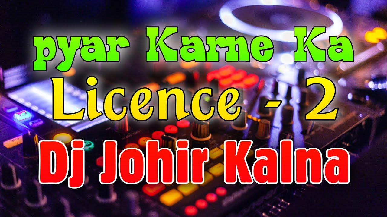 Pyar Karne Ka License | Dj Johir Kalna | EP 2