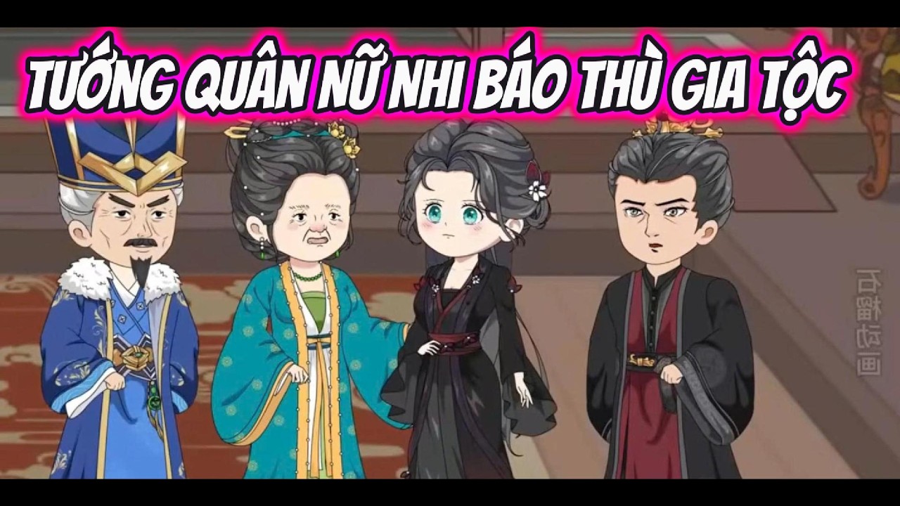 Tướng Quân Nữ Nhi Báo Thù Gia Tộc | Ngân Ngân Sub