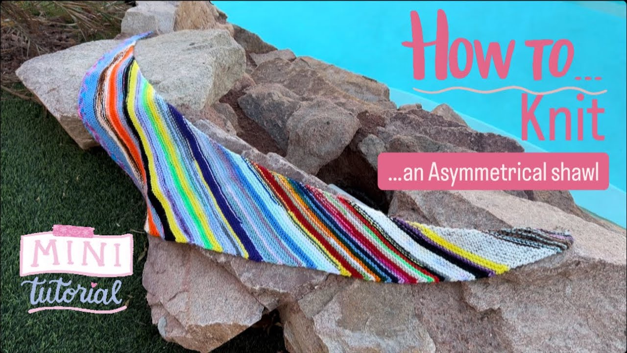 Knitting Tutorial - How to Knit an Asymmetrical Shawl for Beginners - Easy Stash Busting Project