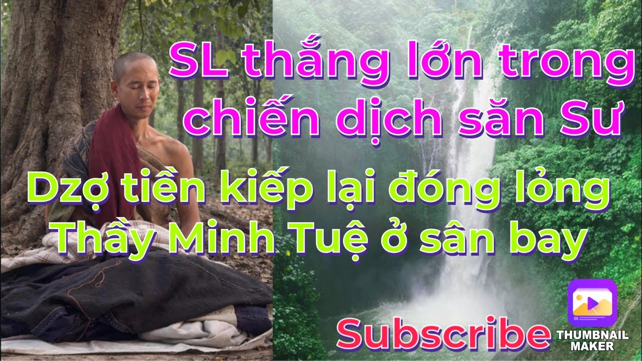 SL thắng lớn trong chiến dịch săn Sư/Dzợ tiền kiếp lại đón lỏng Thầy MT ở sân bay Kathmandu