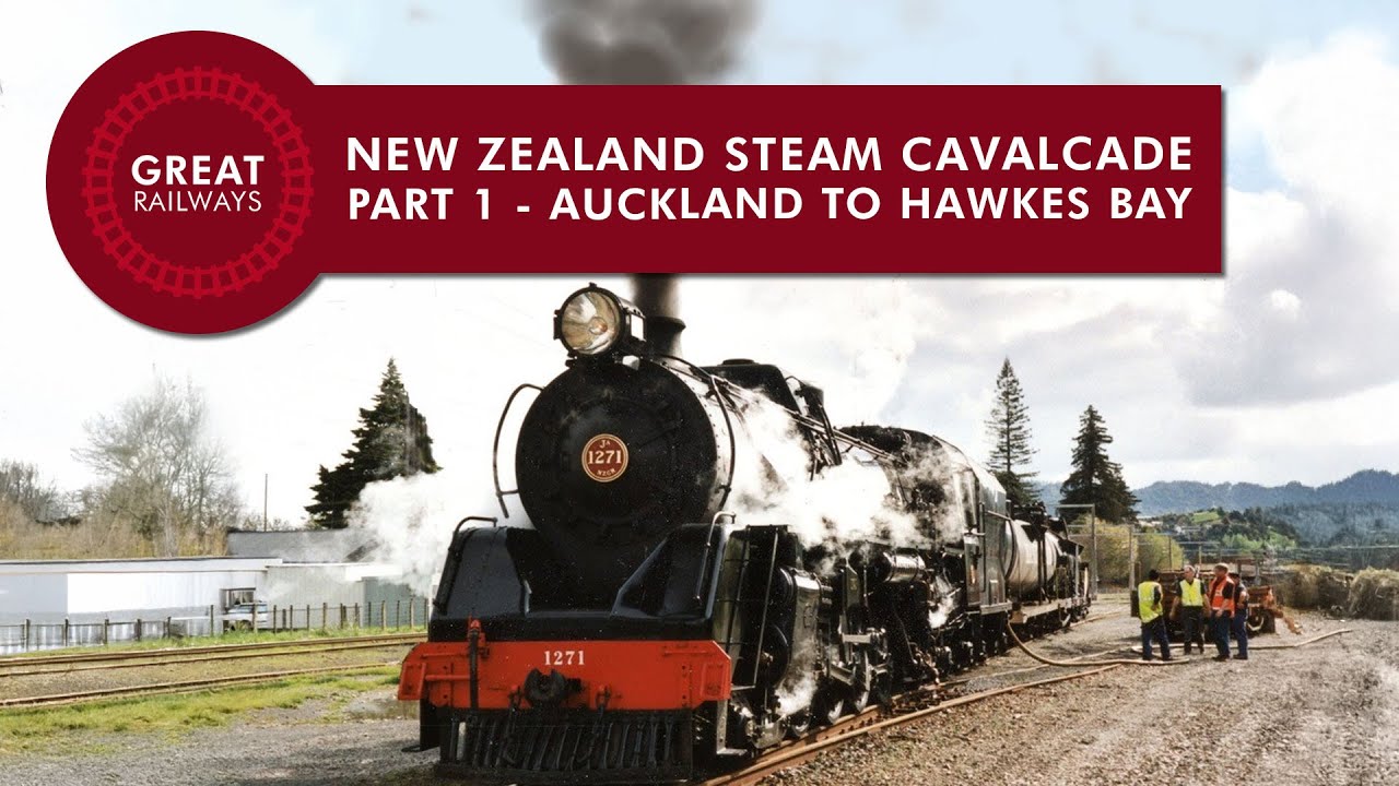 NEW ZEALAND STEAM CAVALCADE - Part 1 - Auckland to Hawkes Bay - English • Great Railways