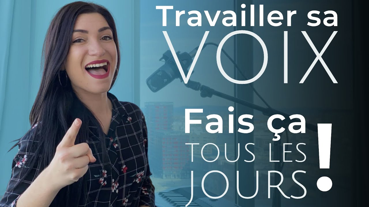 Travailler sa VOIX, ce que tu dois impérativement faire TOUS les JOURS !