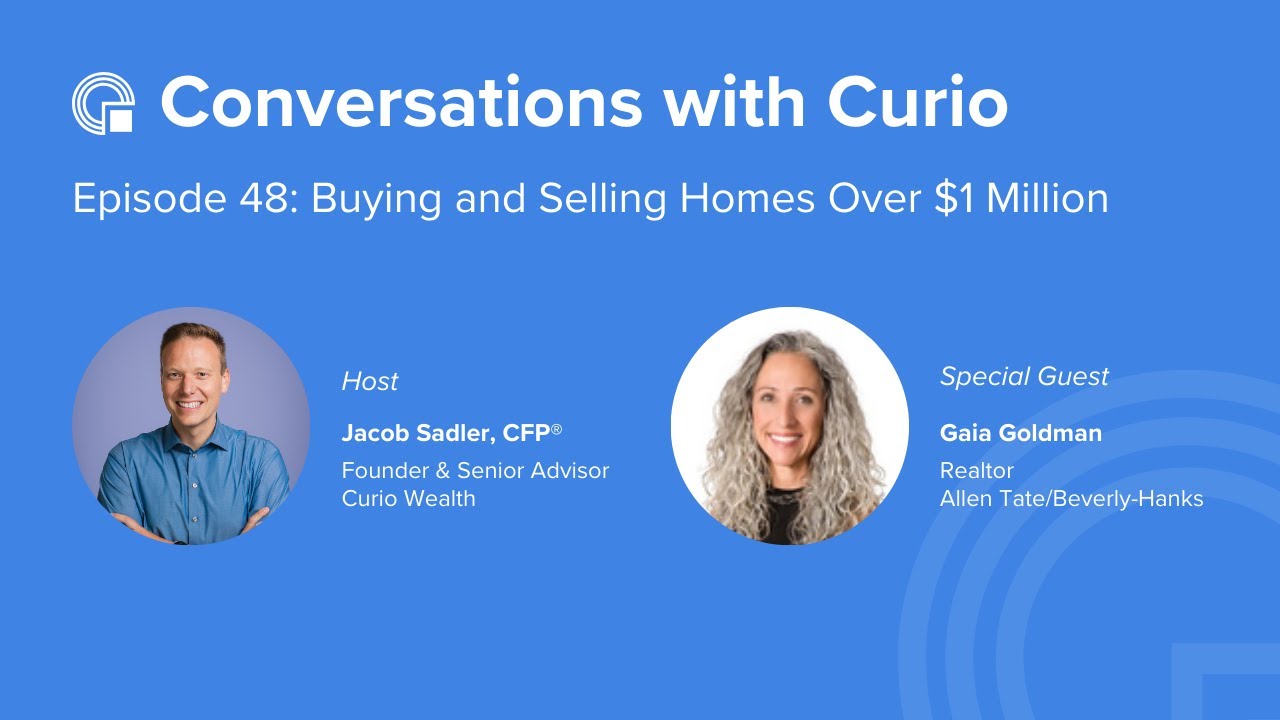 Conversations with Curio: Episode 48  - Buying and Selling Homes Over $1 Million
