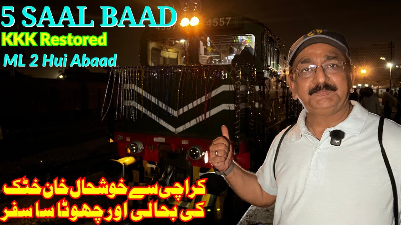 5 Saal Baad ML 2 Hui Abaad | KKK Khushal Khan Khattak Restored | Karachi to Peshawar Cheap Train