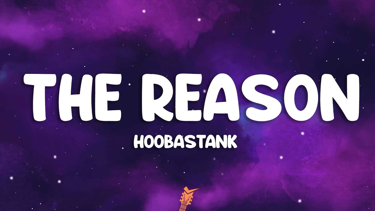 Hoobastank - The Reason (Lyrics)