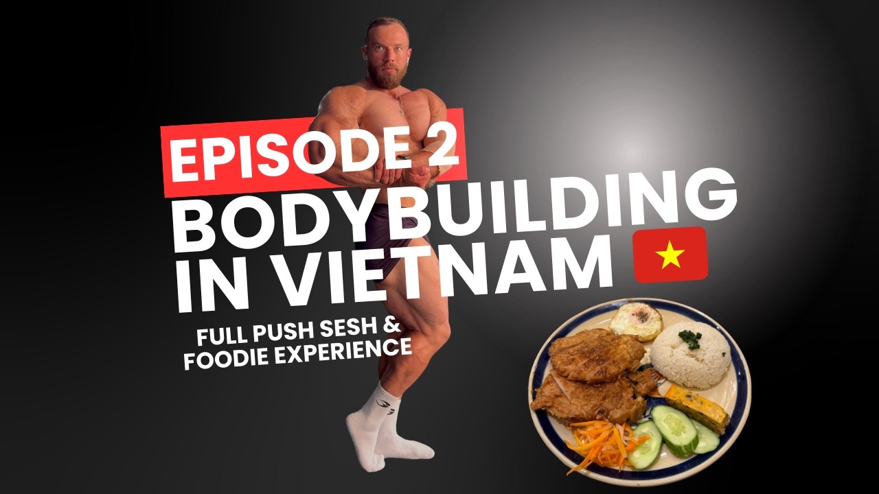 BODYBUILDING IN VIETNAM | PUSH SESSION | EATING THE FAMOUS VIETNAMESE BROKEN RICE 😋