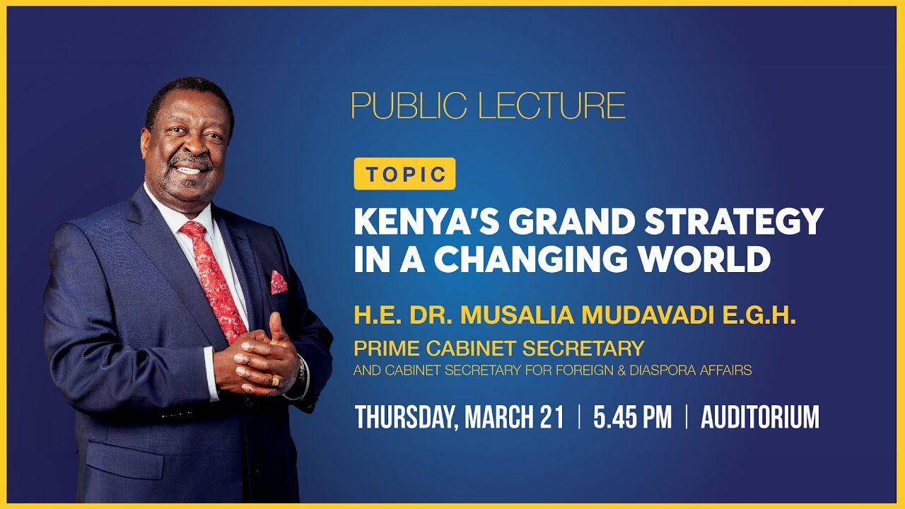 Musalia Mudavadi | Kenya's Grand Strategy in a Changing World - USIU, Nairobi