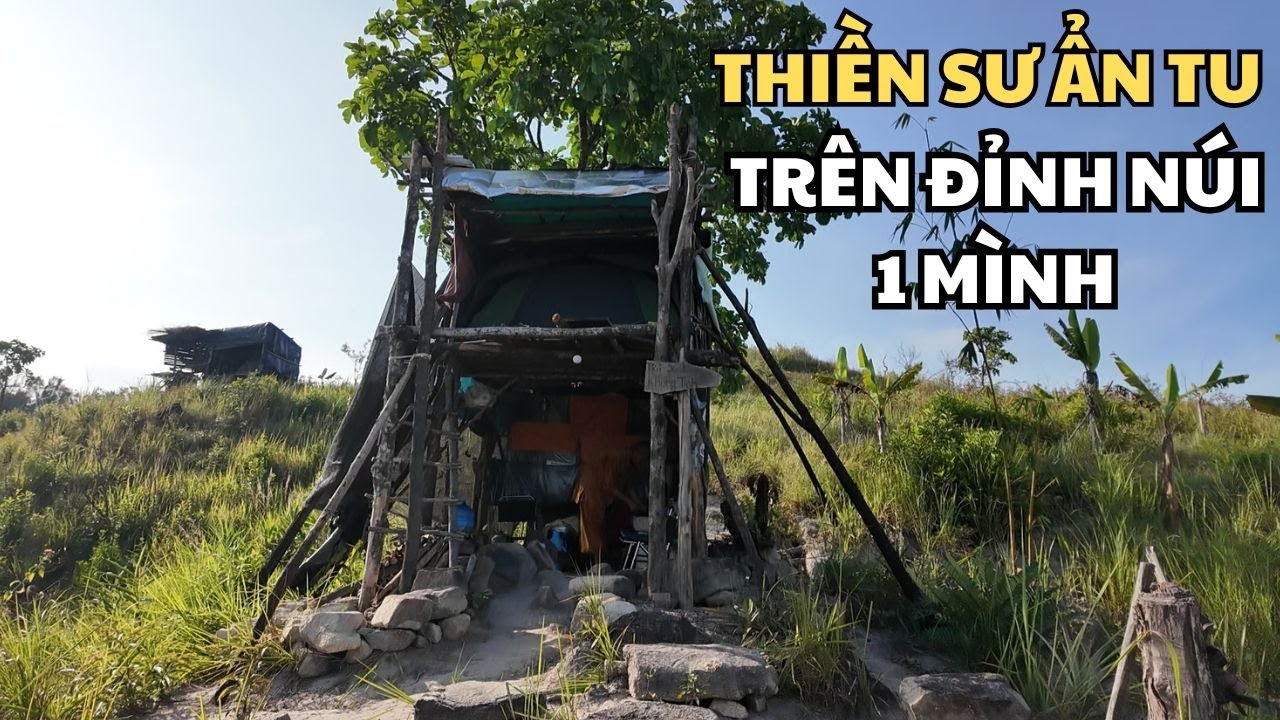 Vị Thiền Sư Ẩn Tu 1 Mình Trên Đỉnh Núi Cao Trong Căn Chòi Đơn Sơ Là Trú Xứ