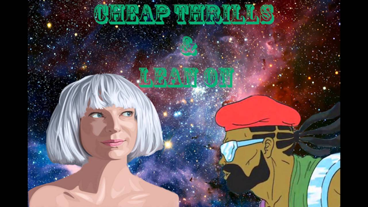 Lean On & Cheap Thrills - Major Lazer & Sia (Mashup)