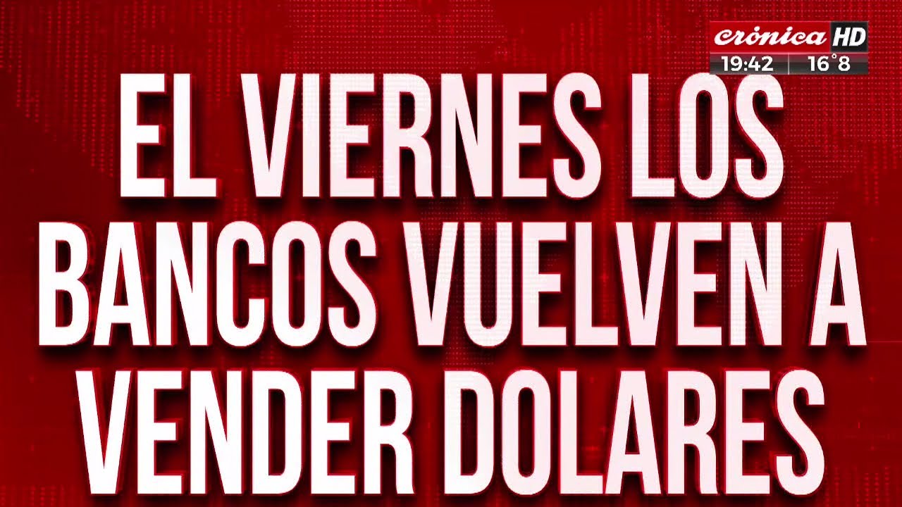 El viernes los bancos vuelven a vender d&oacute;lares