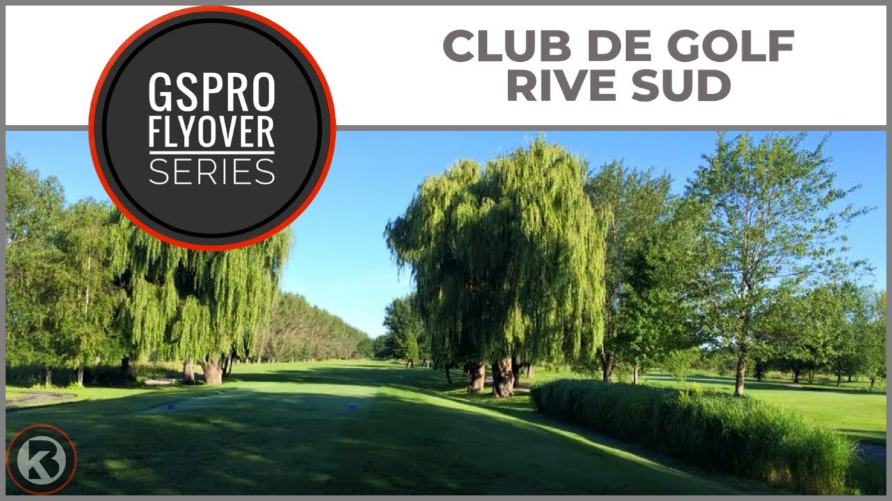 GSPro Course Flyover - Club de Golf Rive Sud - Designed by Sheev