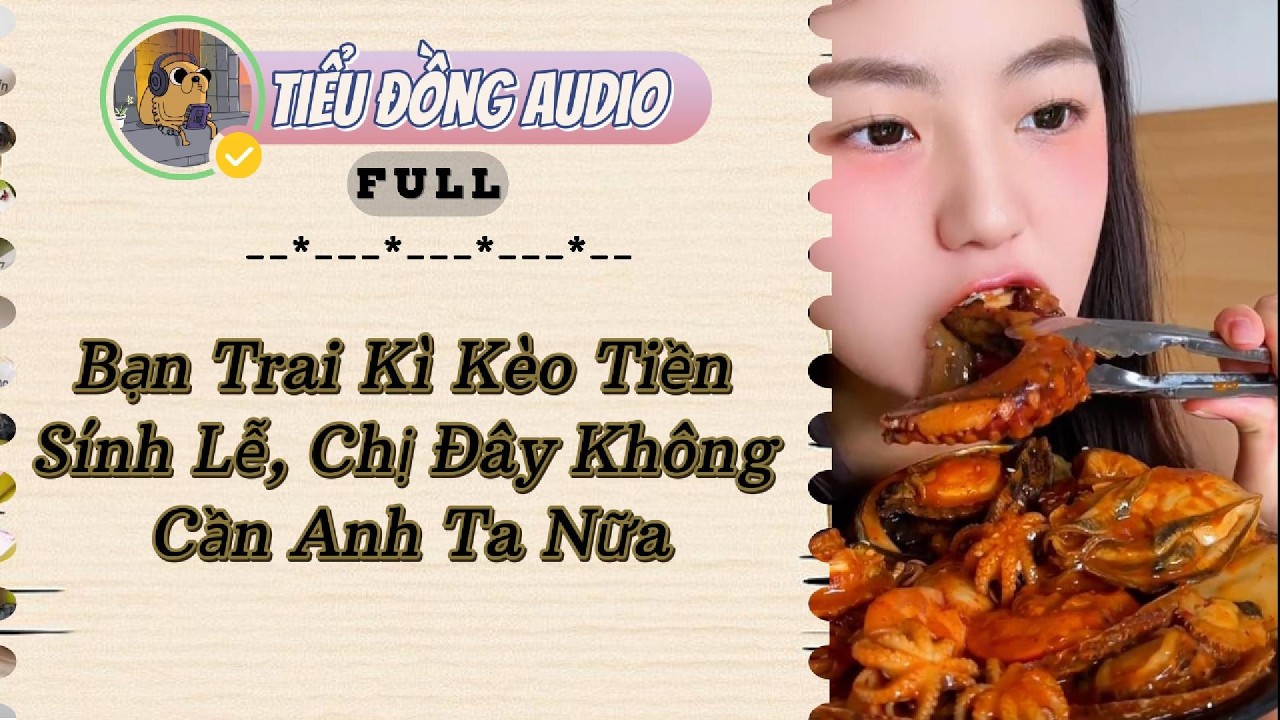 [AUDIO FULL] Bạn Trai K&igrave; K&egrave;o Tiền S&iacute;nh Lễ, Chị Đ&acirc;y Kh&ocirc;ng Cần Anh Ta Nữa| Tiểu Đồng audio