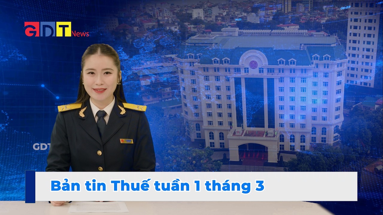 Bản tin Thuế tuần 1 tháng 3