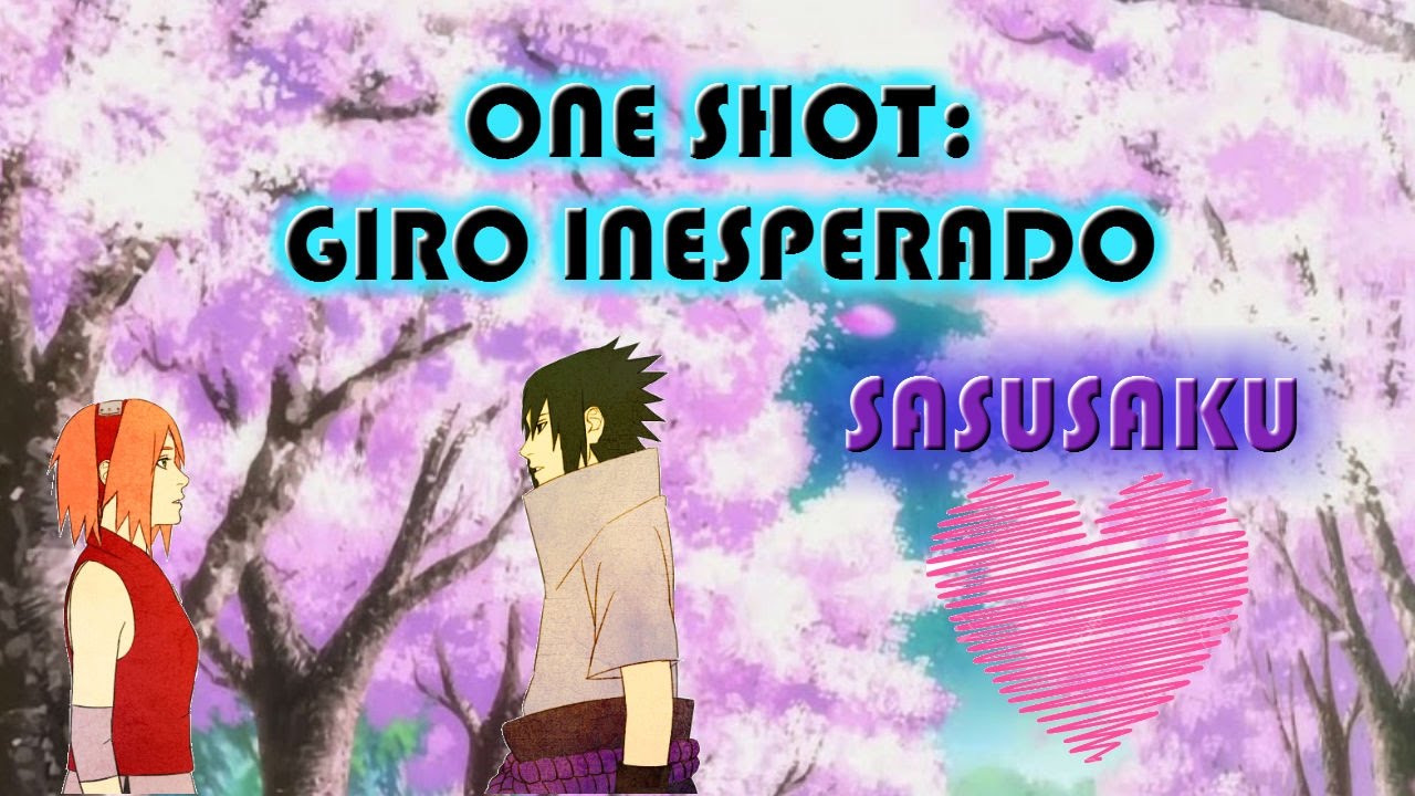 ONE SHOT // SASUSAKU // GIRO INESPERADO // PARA MARIA CECILIA MUÑOZ