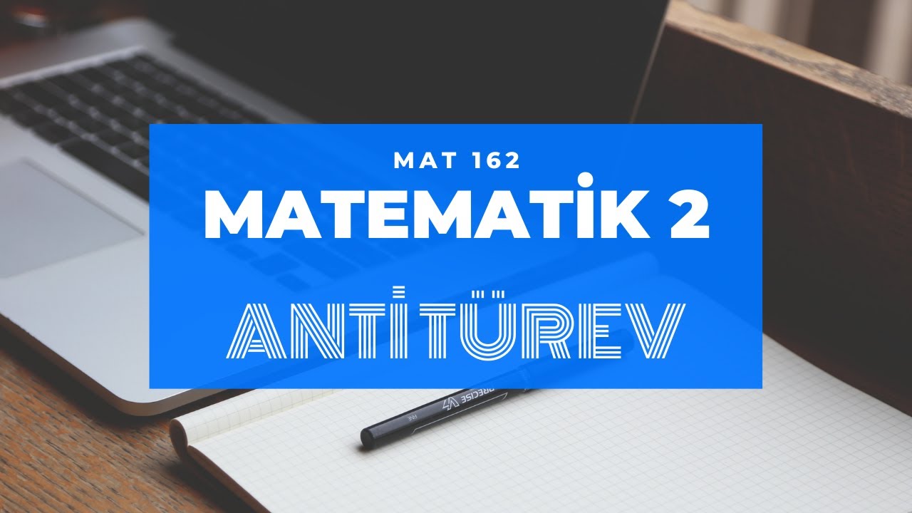 Anti T&uuml;rev / Matematik 2 (MAT162 - Hafta1.Ders1)