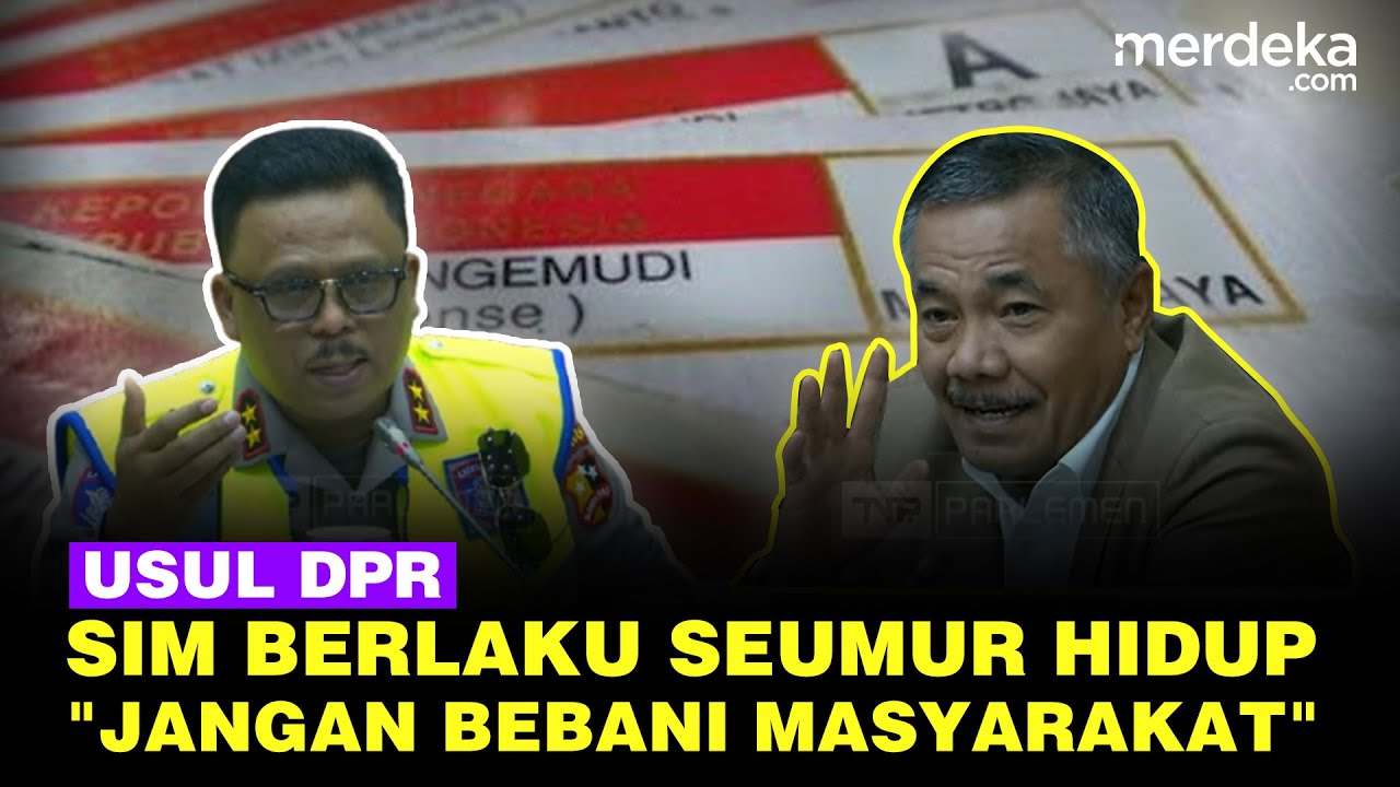DPR Tantang Korlantas, SIM Berlaku Seumur Hidup seperti KTP: Daripada Bebani Masyarakat
