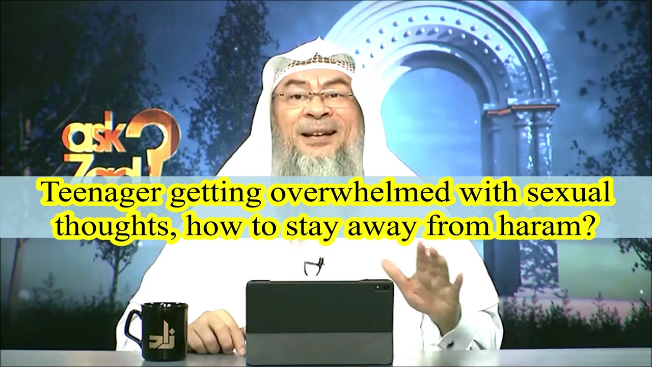 Teenager getting overwhelmed with sexual thoughts, how to stay away from haram| ShAssimAl Hakeem