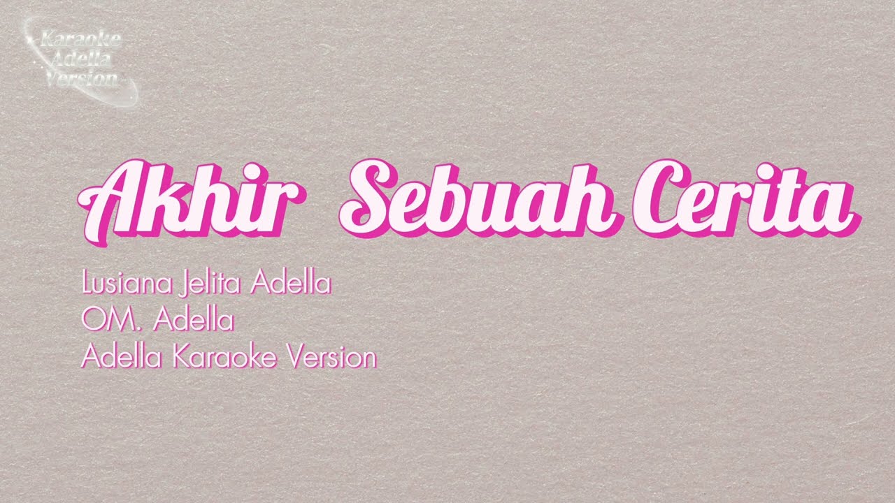 Karaoke Akhir Sebuah Cerita-Lusiana Jelita Adella-Om Adella -Karaoke Adella Version