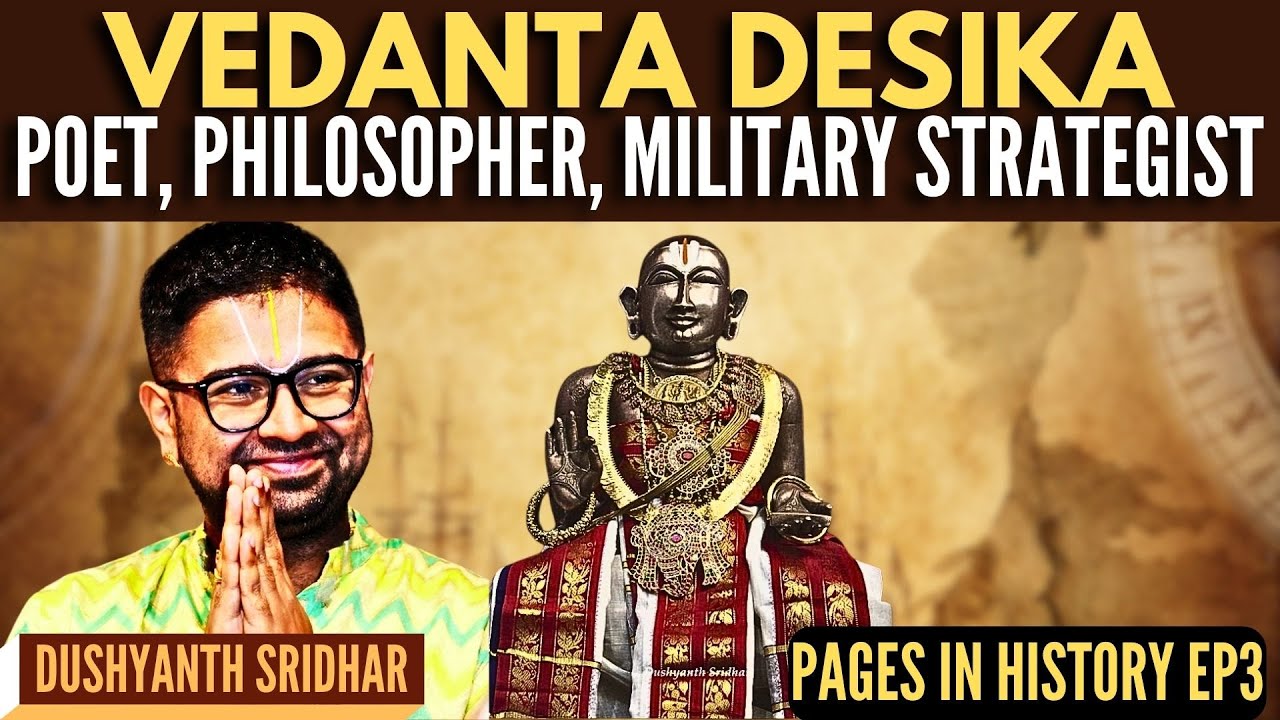 Dushyanth Sridhar &bull; Vedanta Desika - Poet, Philosopher, Military Strategist &bull; Pages in History EP3