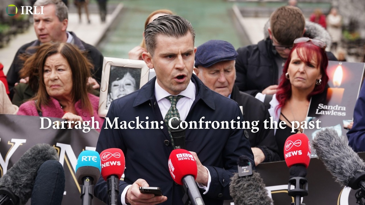 Unfinished Justice: Darragh Mackin on Legacy, Law and Accountability