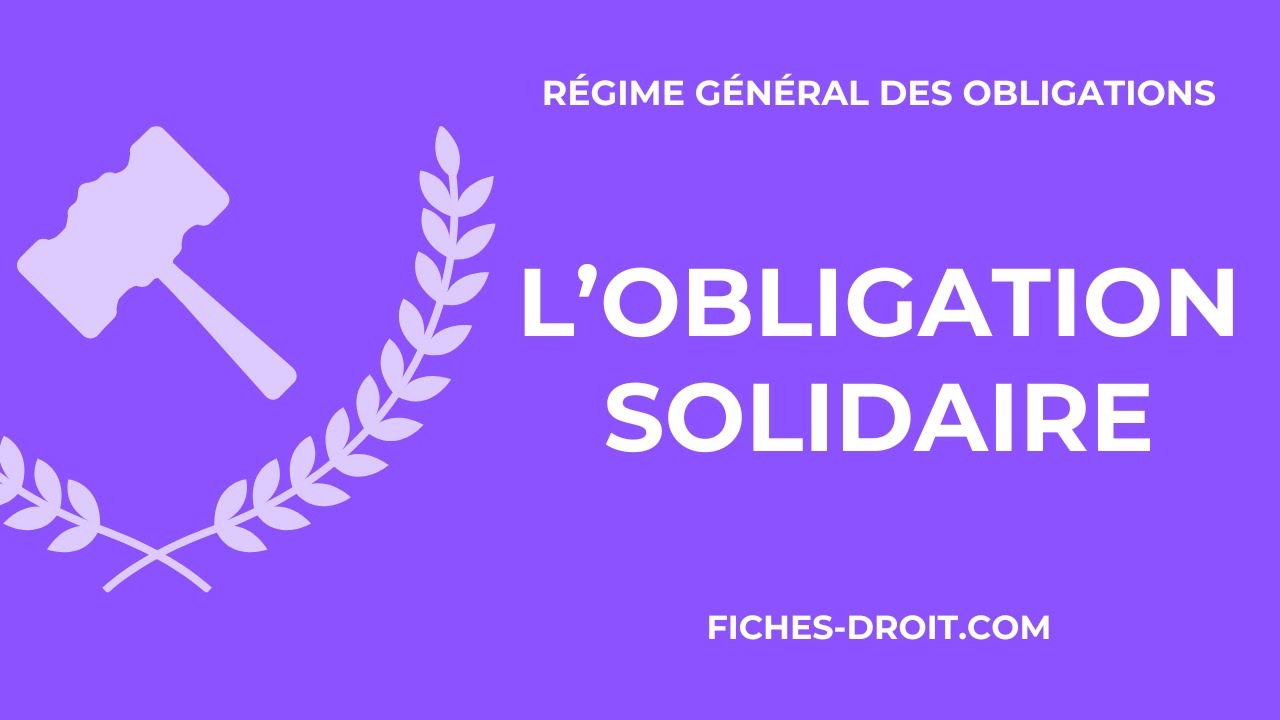 L'obligation solidaire (solidarité active et solidarité passive)