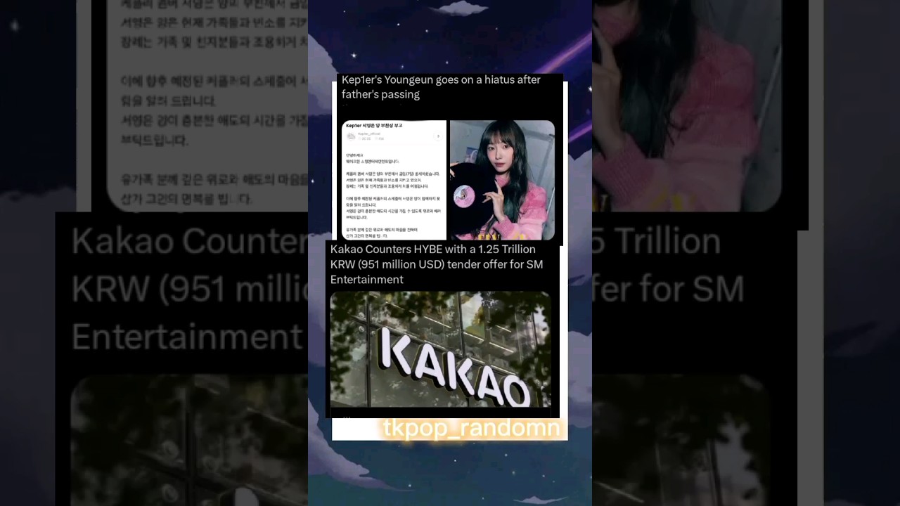 #kep1er #youngeun haitus after father dies +kakao 1.25 trillon deal to #smentertainment #kpopnews