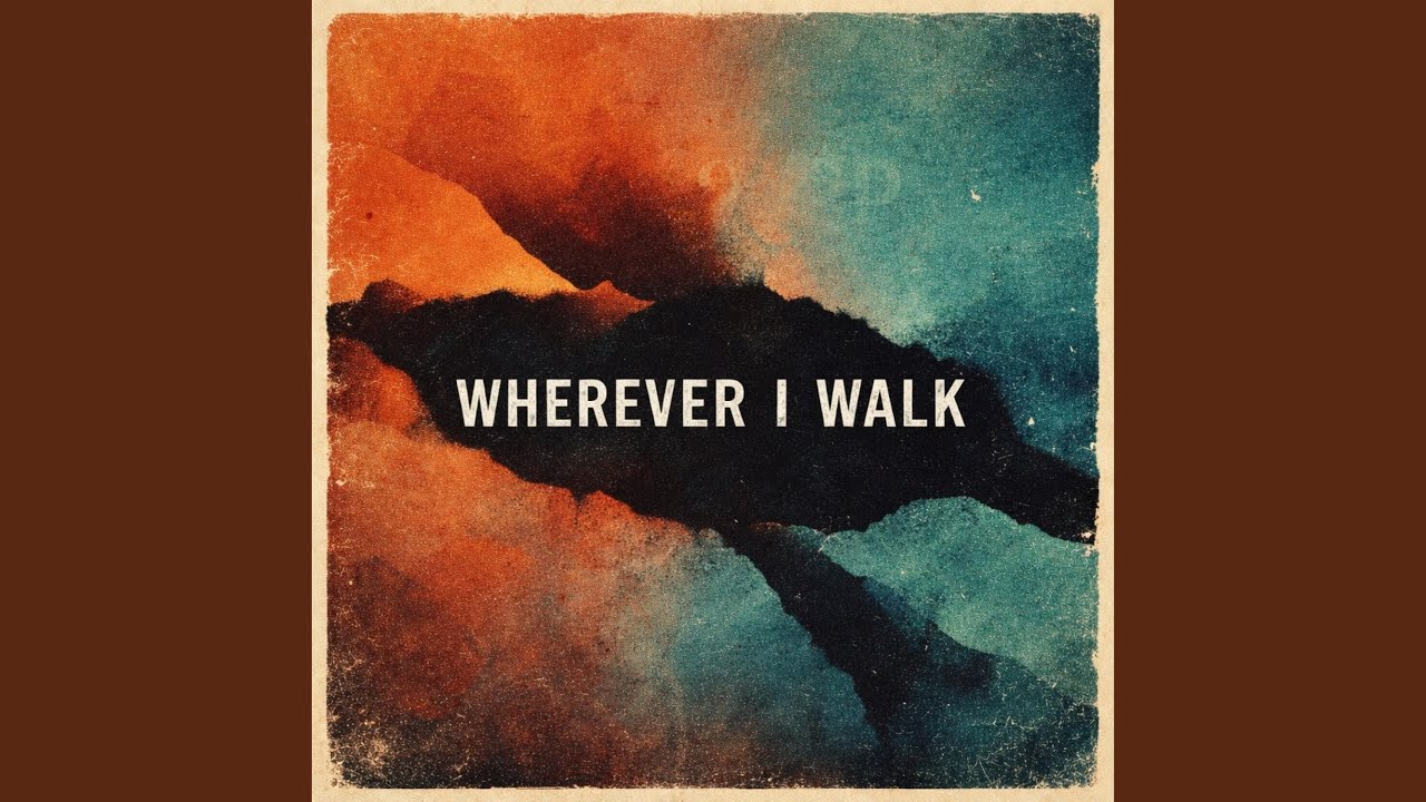 WHEREVER I WALK