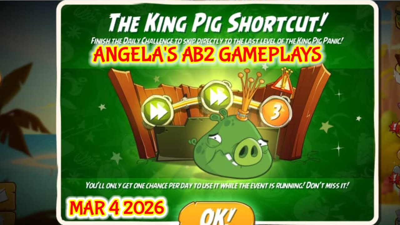 Angry birds 2 King Pig shortcut 2026/03/4 & 2026/03/5 Done after Daily Challenge