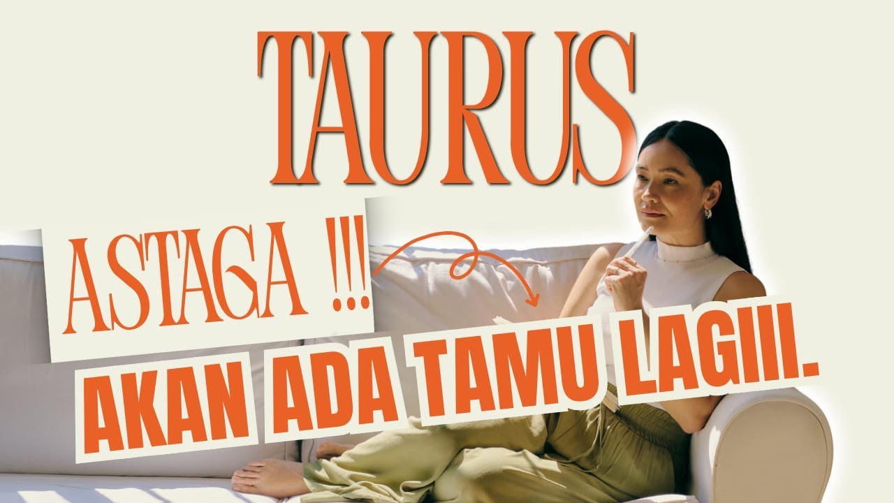 ASTAGAAA!!! ♉ TAURUS ♉ AKAN ADA TAMU LAGIII.